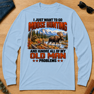 I Just Want To Go Moose Hunting - light-blue - LST2D-LightBlue