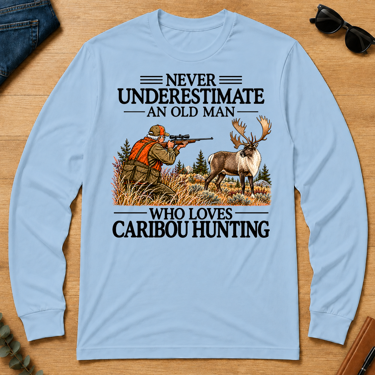Never Underestimate An Old Man Caribou huntin - light-blue - LST2D-LightBlue