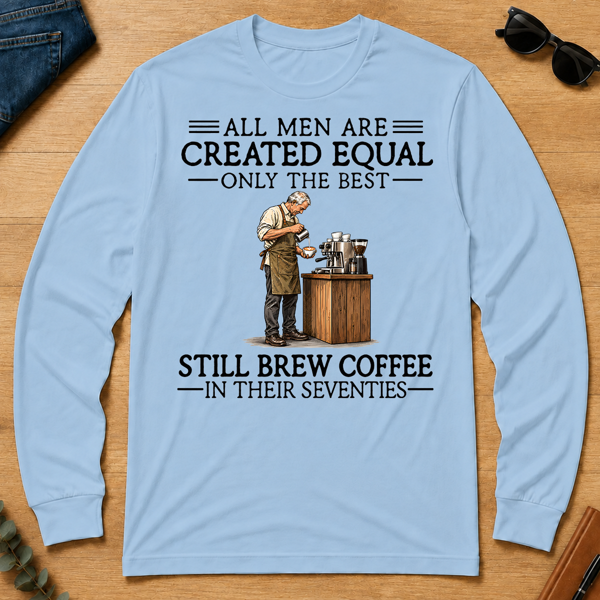 All Men Are Created Equal Only The Best Still Brew Coffee 70s - light-blue - LST2D-LightBlue