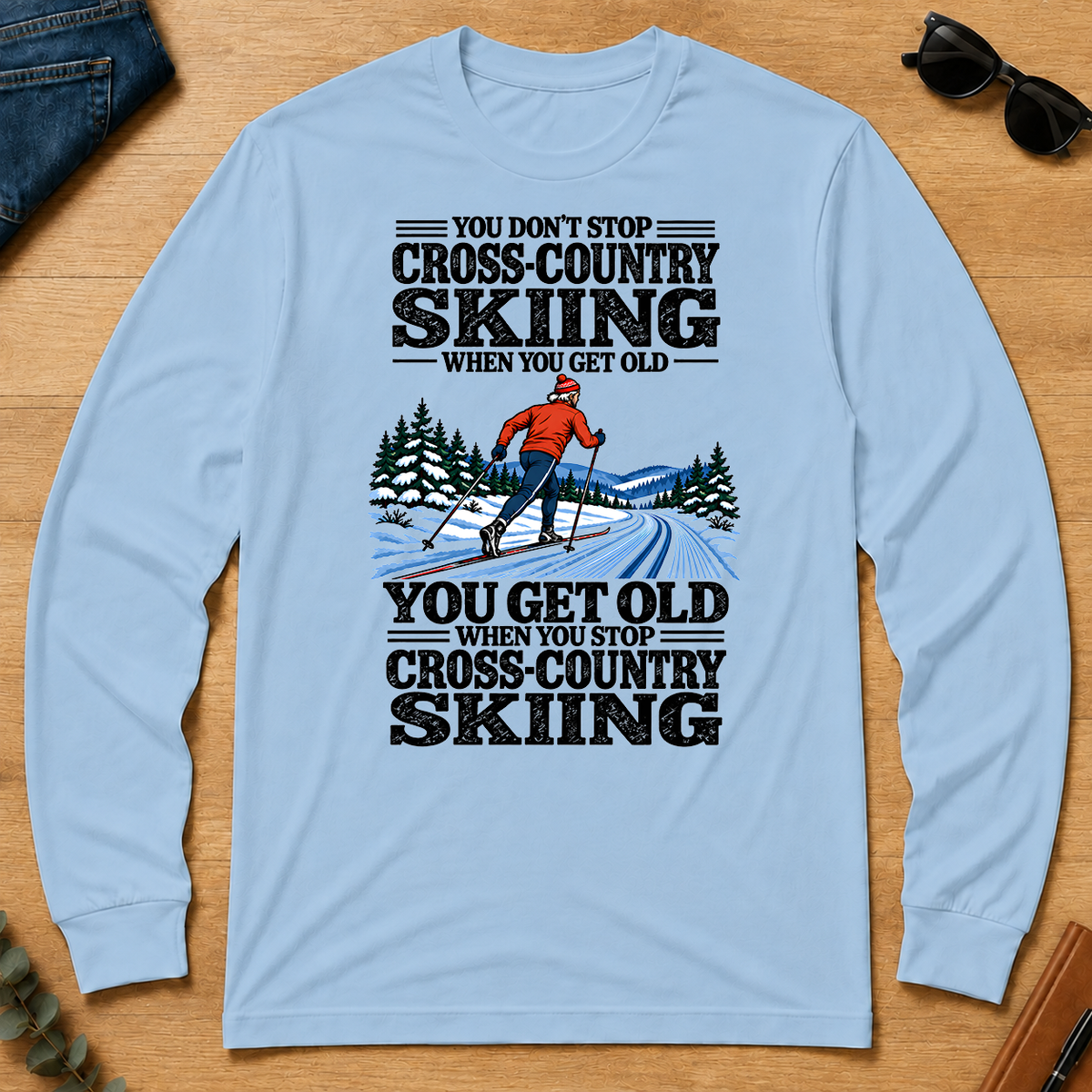 You Get Old When You Stop Cross-Country Skiing - light-blue - LST2D-LightBlue