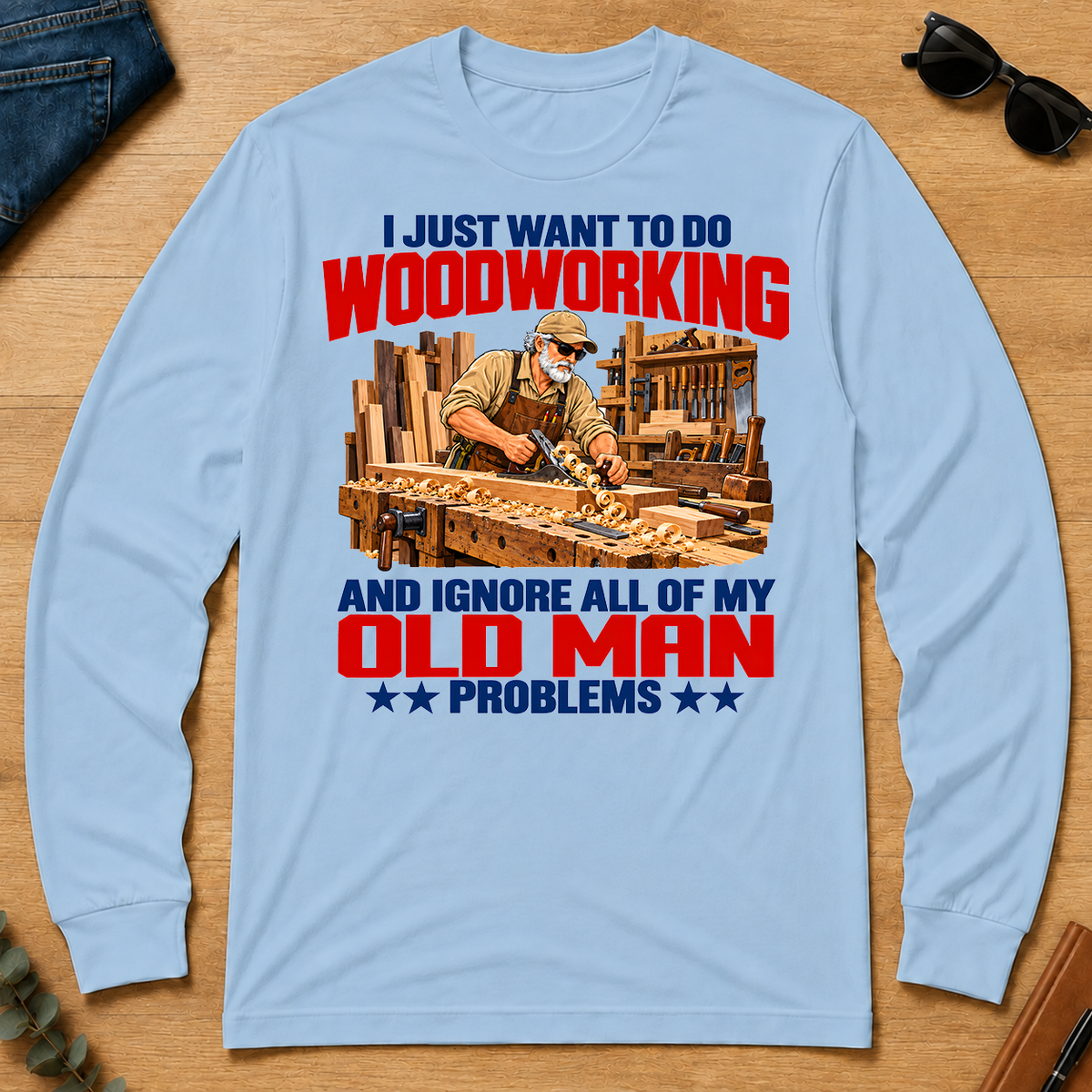 I Just Want To Do Woodworking - light-blue - LST2D-LightBlue