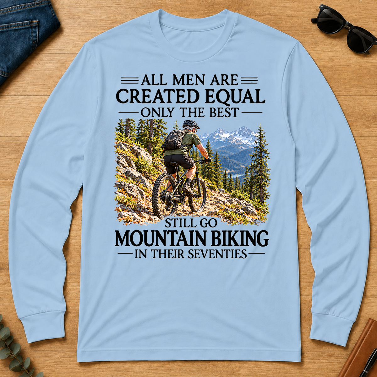 All Men Are Created Equal Only The Best Still Go Mountain Biking In Their 70s - light-blue - LST2D-LightBlue