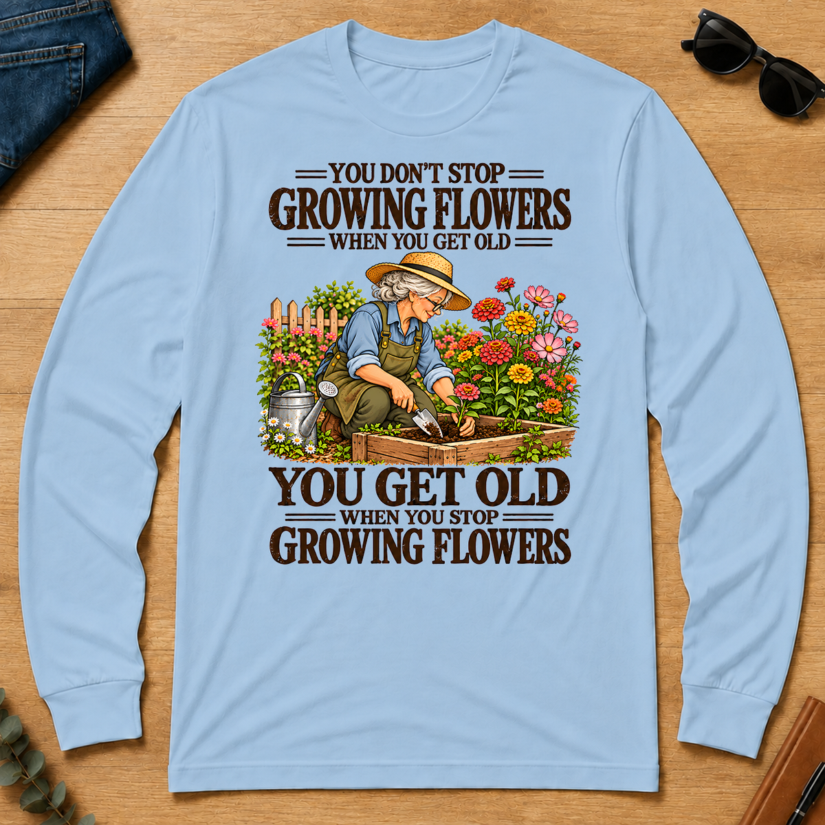 You Get Old When You Stop Growing Flowers - light-blue - LST2D-LightBlue