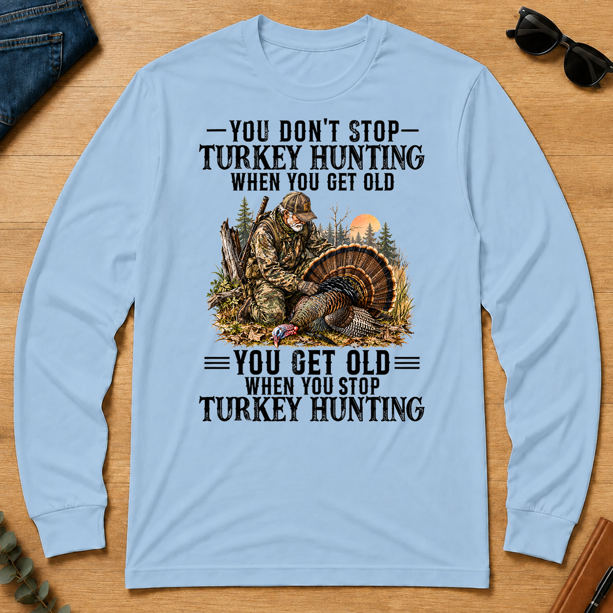 Turkey Hunting - You Get Old When You Stop - light-blue - LST2D-LightBlue