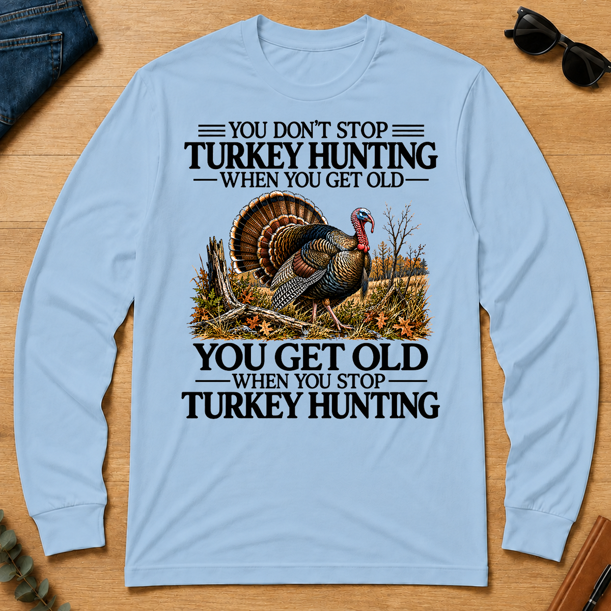 Don't Stop Turkey Hunting - light-blue - LST2D-LightBlue