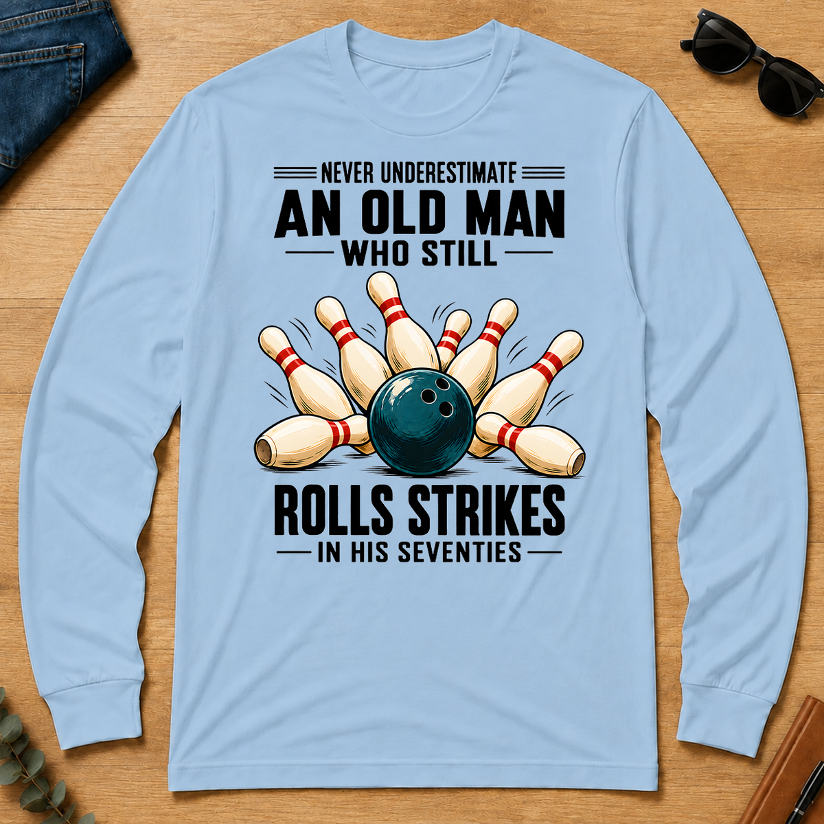 Never Underestimate An Old Man Rolls Strikes In His 70s - light-blue - LST2D-LightBlue