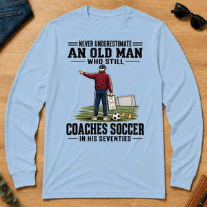 Never Underestimate An Old Man Coaches Soccer In His 70s - light-blue - LST2D-LightBlue