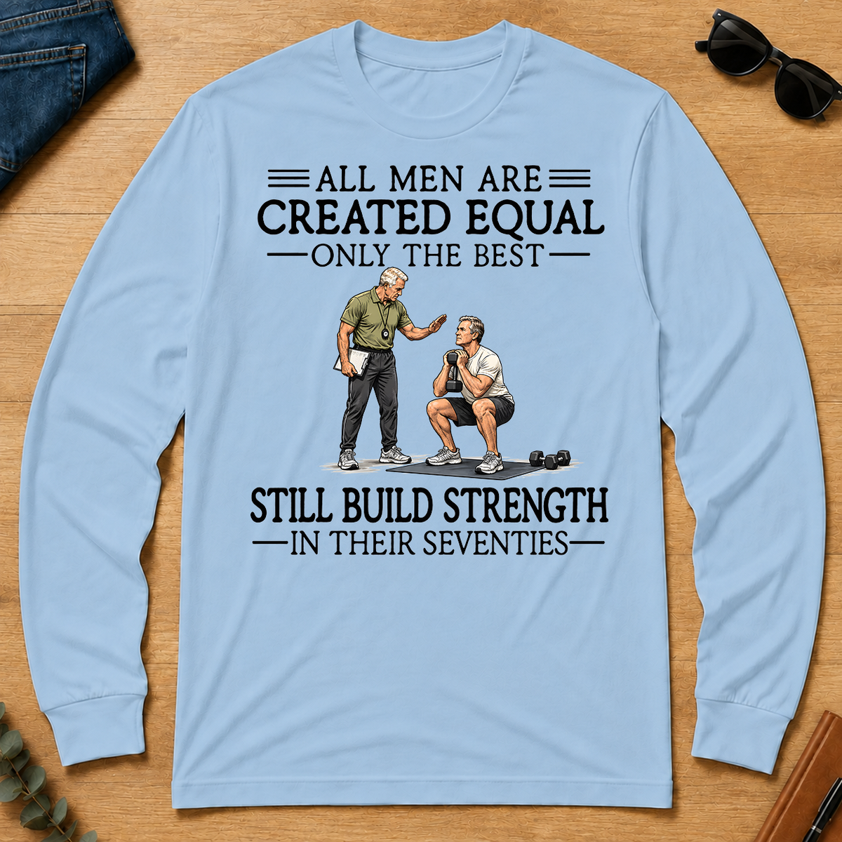 All Men Are Created Equal Only The Best Still Build Strength 70s - light-blue - LST2D-LightBlue