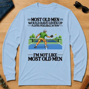 Most Old Man Would Have Given Up Playing Pickleball - light-blue - LST2D-LightBlue