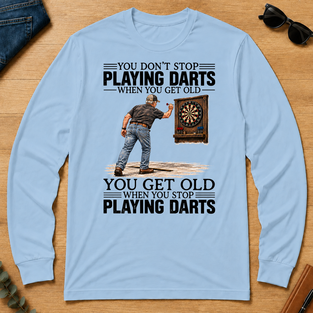 You Get old When You Stop Playing Darts - light-blue - LST2D-LightBlue