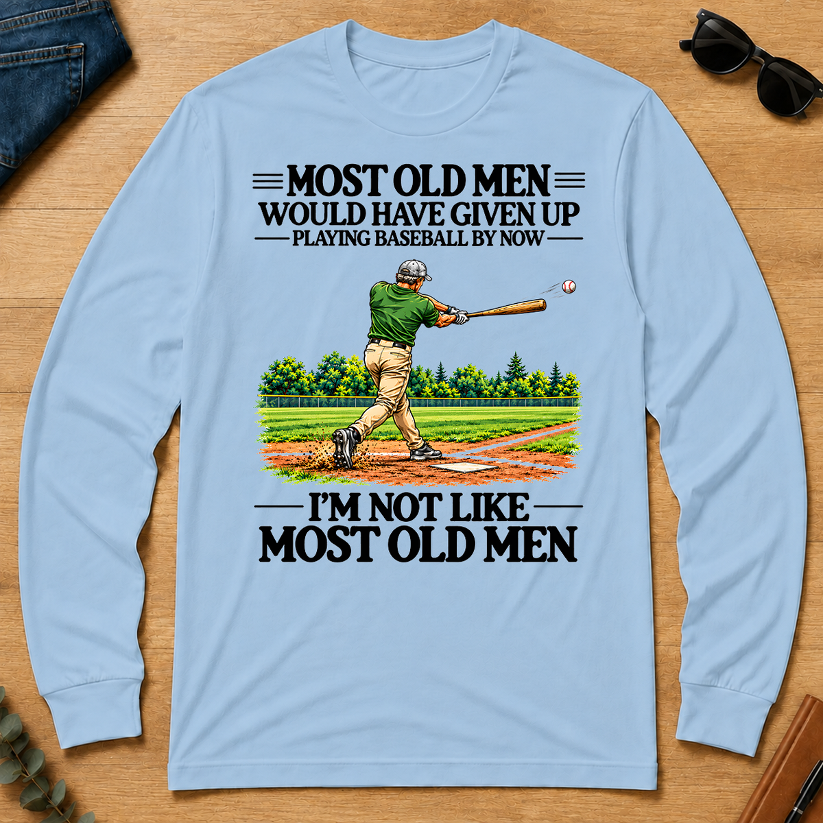 Most Old Man Would Have Given Up Playing Baseball - light-blue - LST2D-LightBlue