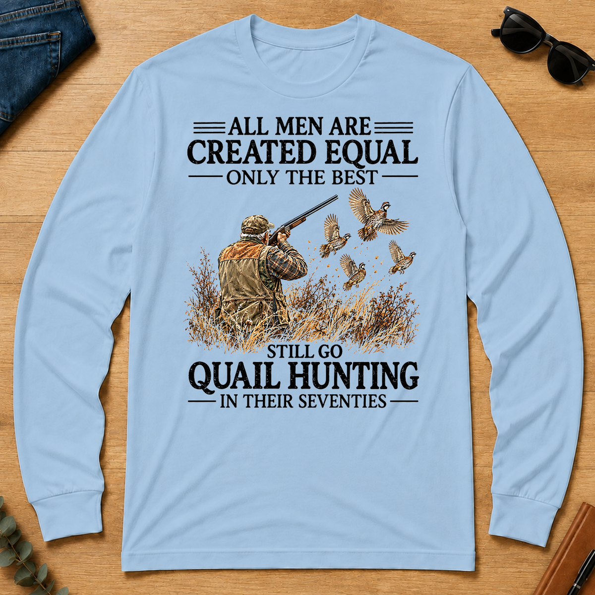 All Men Are Created Equal Only The Best Still Go Quail Hunting - light-blue - LST2D-LightBlue