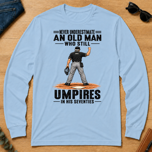 Never Underestimate An Old Man Still Umpires In His 70s - light-blue - LST2D-LightBlue
