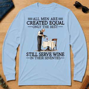 All Men Are Created Equal Only The Best Still Serve Wine 70s - light-blue - LST2D-LightBlue