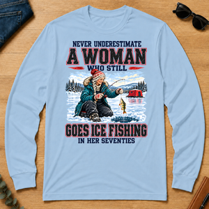 Never Underestimate A Woman Still Go Ice Fishing - light-blue - LST2D-LightBlue