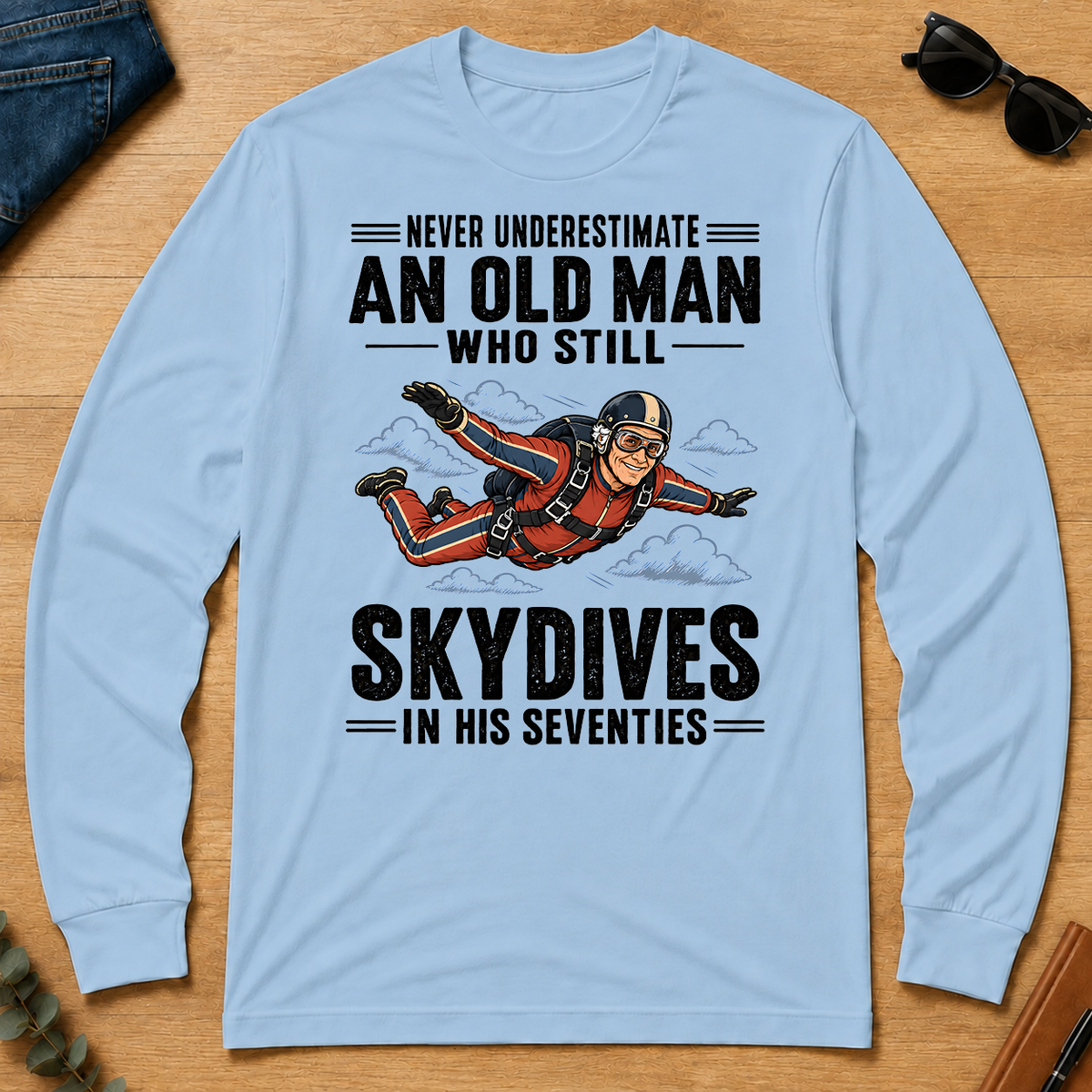 Never Underestimate An Old Man Skydives In His 70s - light-blue - LST2D-LightBlue