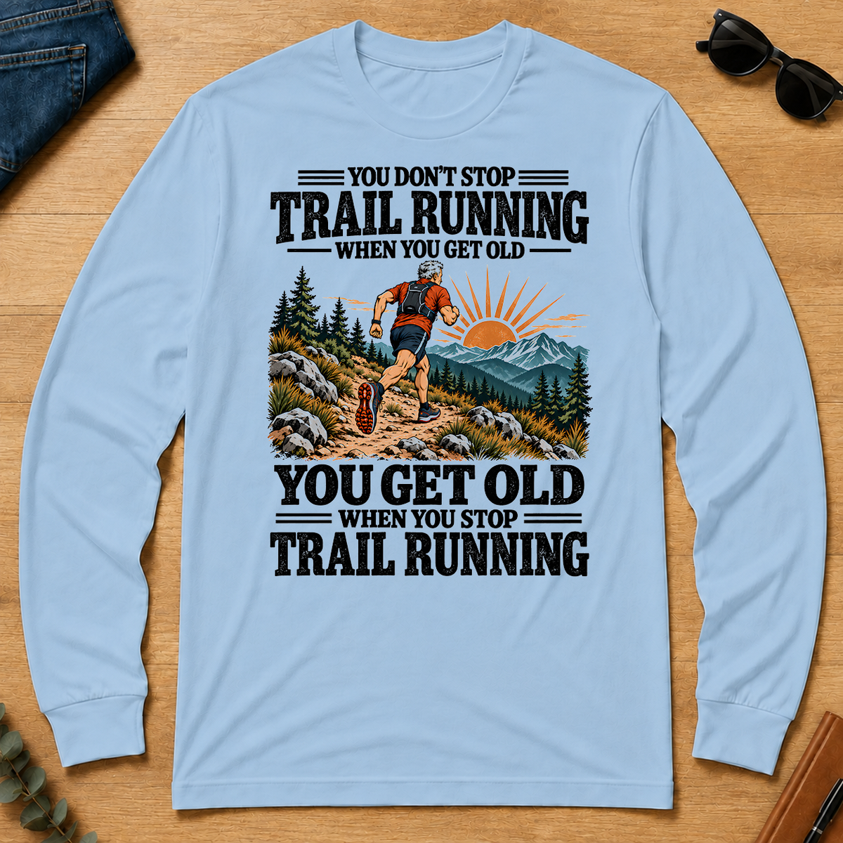 You Get Old When You Stop Trail Running - light-blue - LST2D-LightBlue