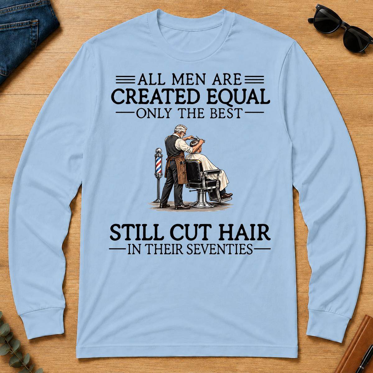 All Men Are Created Equal Only The Best Still Cut Hair Barber 70s - light-blue - LST2D-LightBlue