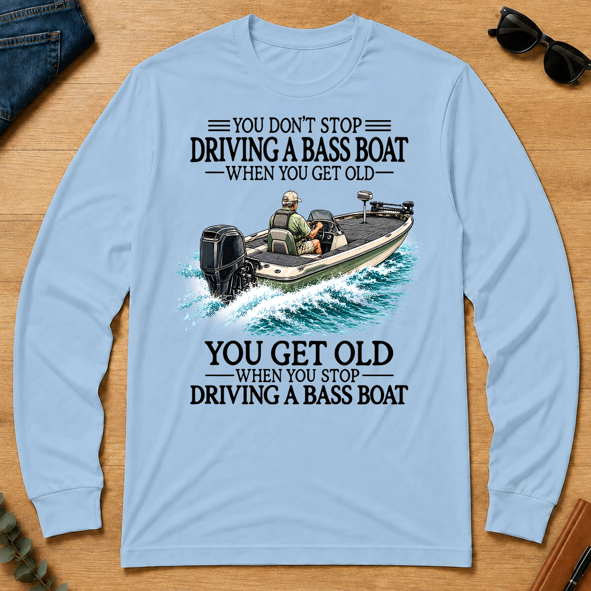 Don't Stop Driving A Bass Boat - light-blue - LST2D-LightBlue