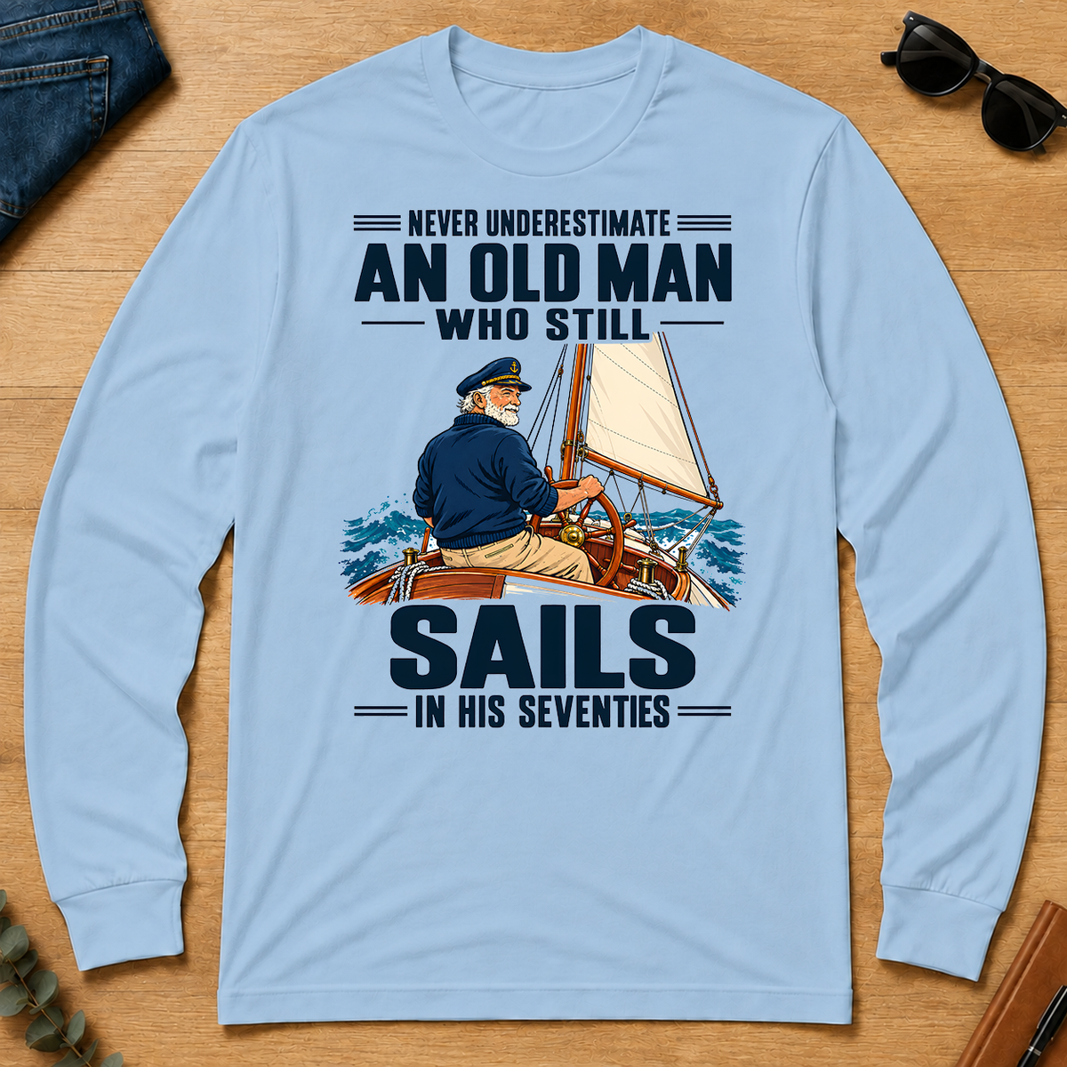 Never Underestimate An Old Man Sails In His 70s - light-blue - LST2D-LightBlue