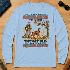 You Get Old When You Stop Squirrel Hunting With Mountain Cur - light-blue - LST2D-LightBlue
