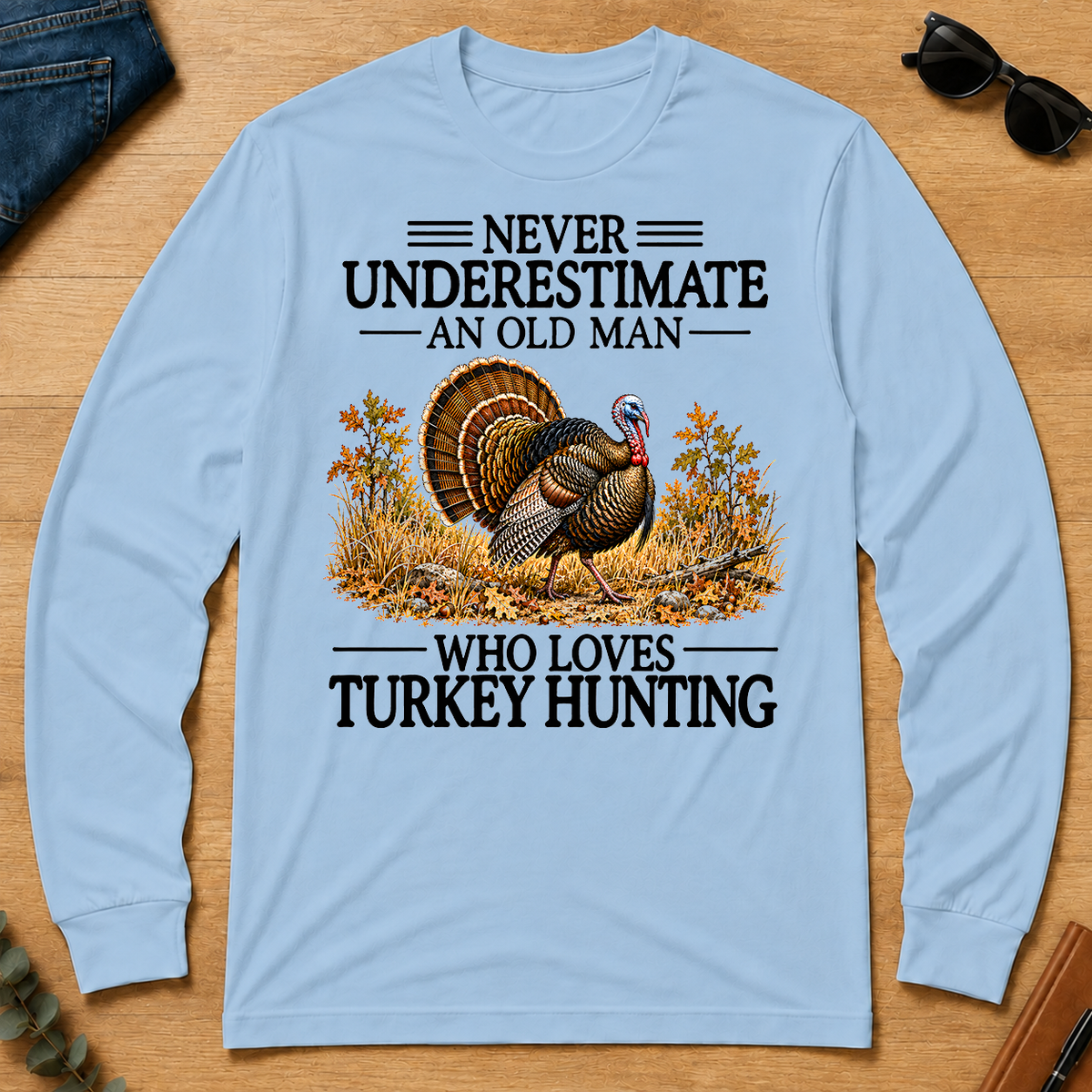 Never Underestimate An Old Man Who Loves Turkey Hunting - light-blue - LST2D-LightBlue