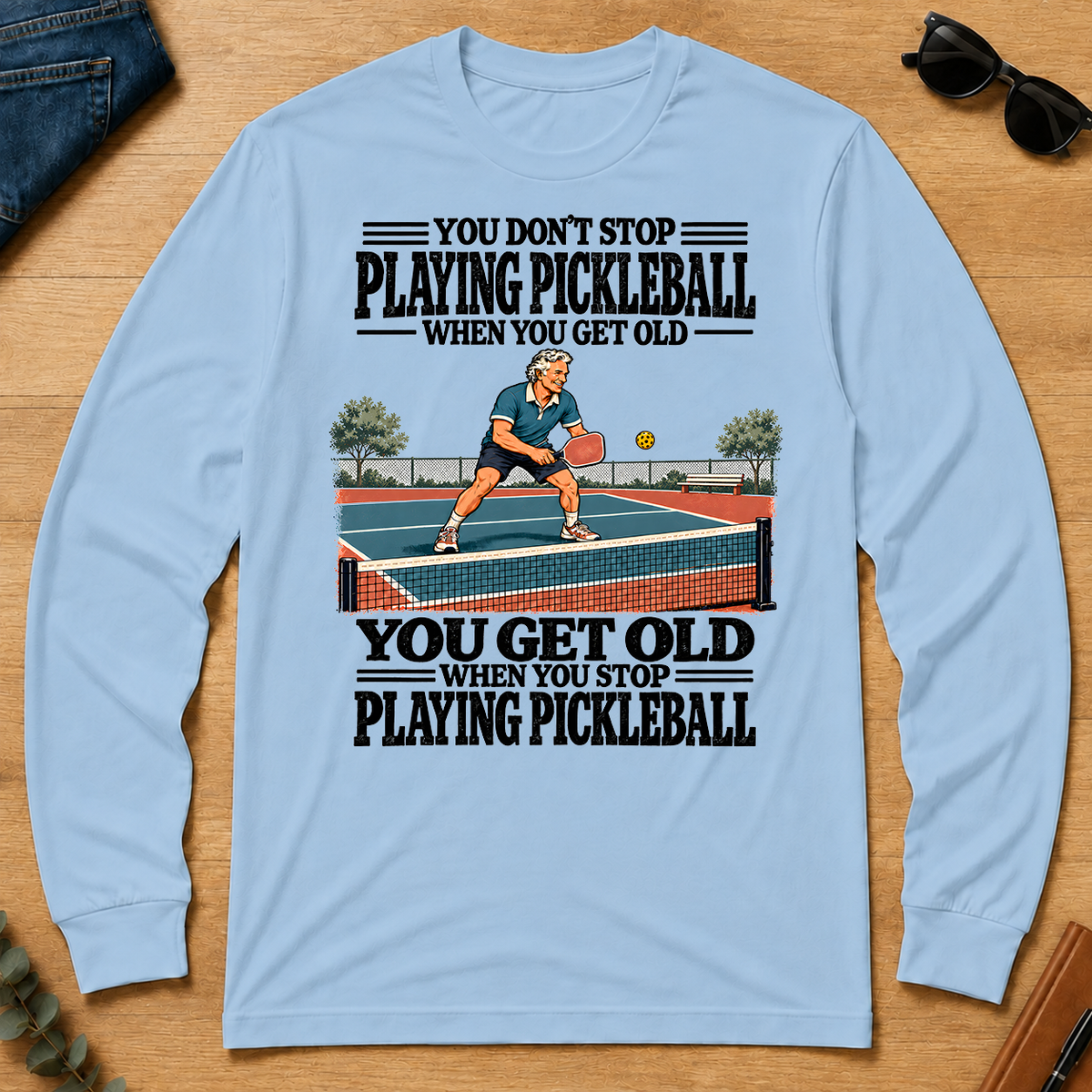 You Get Old When You Stop Playing Pickleball - light-blue - LST2D-LightBlue