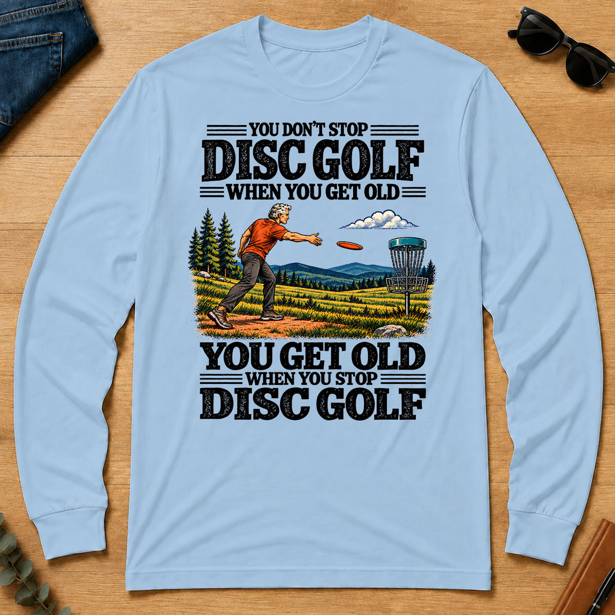 You Get Old When You Stop Disc Golf - light-blue - LST2D-LightBlue