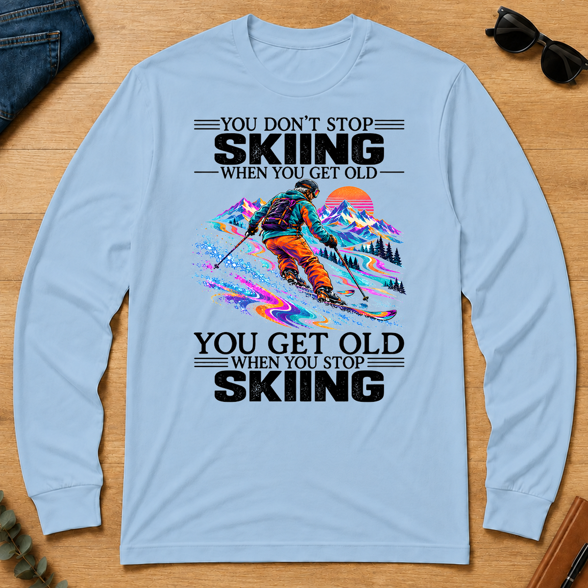 Psychedelic You Get Old When You Stop Skiing - light-blue - LST2D-LightBlue