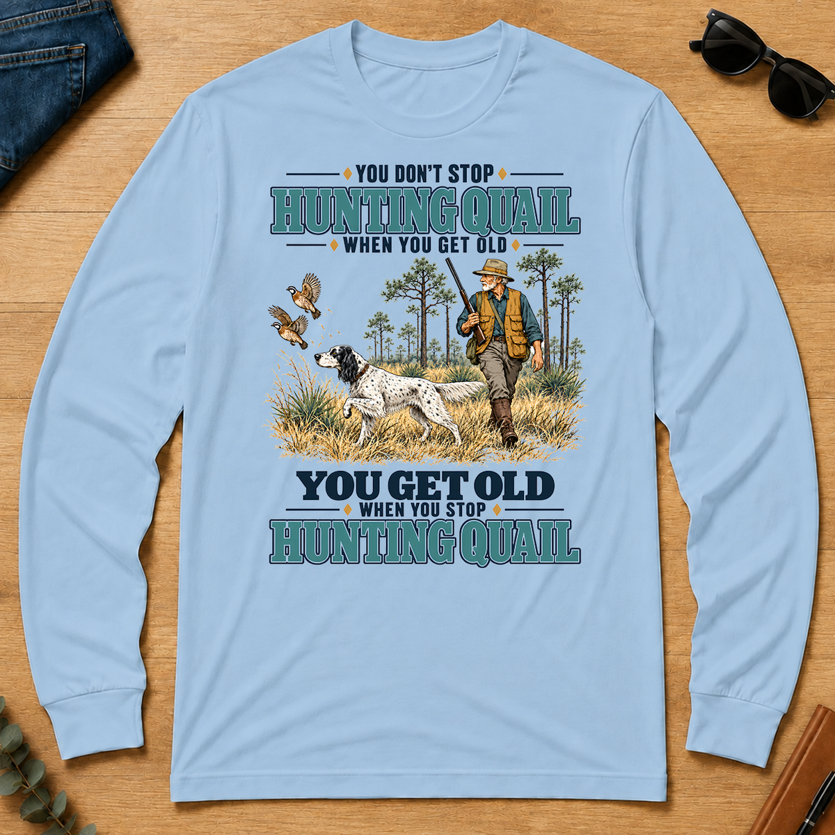You Get Old When You Stop Hunting Quail With English Setter - light-blue - LST2D-LightBlue