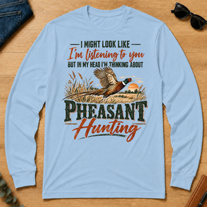 I'm Thinking About Pheasant Hunting - light-blue - LST2D-LightBlue