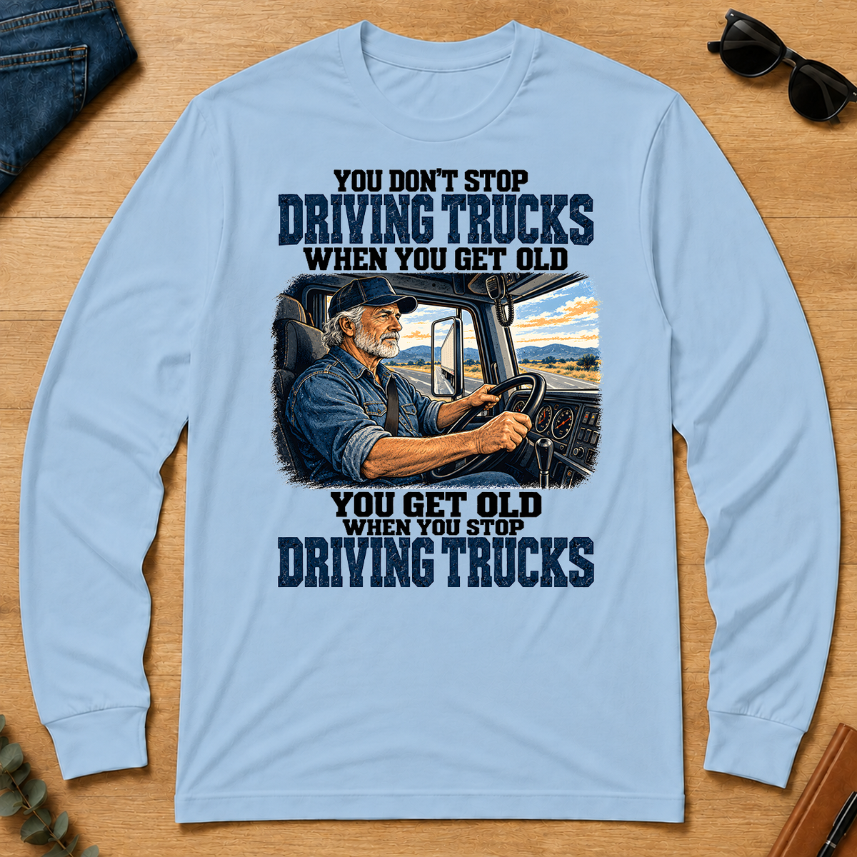 You Don't Stop Driving Trucks When You Get Old - light-blue - LST2D-LightBlue