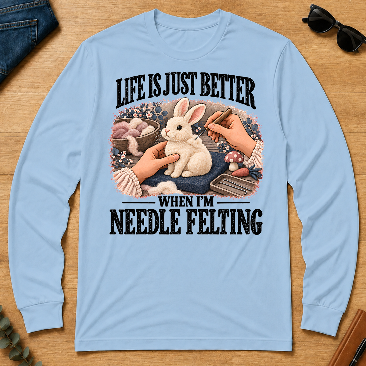 Life Is Just Better When I'm Neddle Felting - light-blue - LST2D-LightBlue