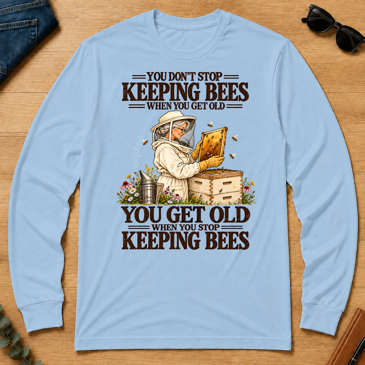 You Get Old When You Stop Keeping Bees - light-blue - LST2D-LightBlue
