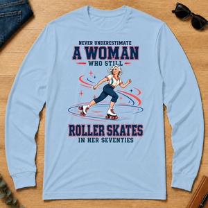 Never Underestimate A Woman Still Roller Skates - light-blue - LST2D-LightBlue