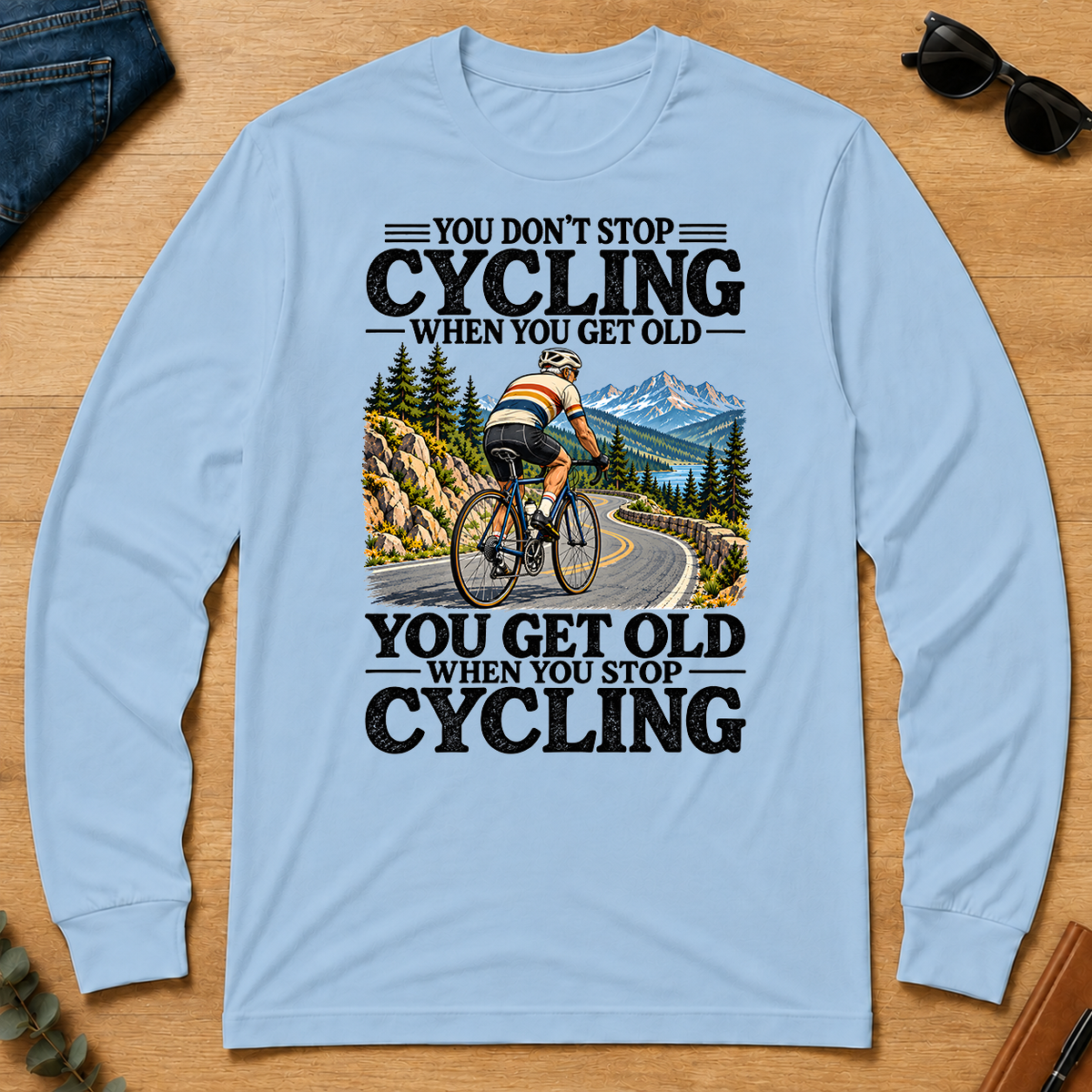 You Don't Stop Cycling When You Get Old - light-blue - LST2D-LightBlue