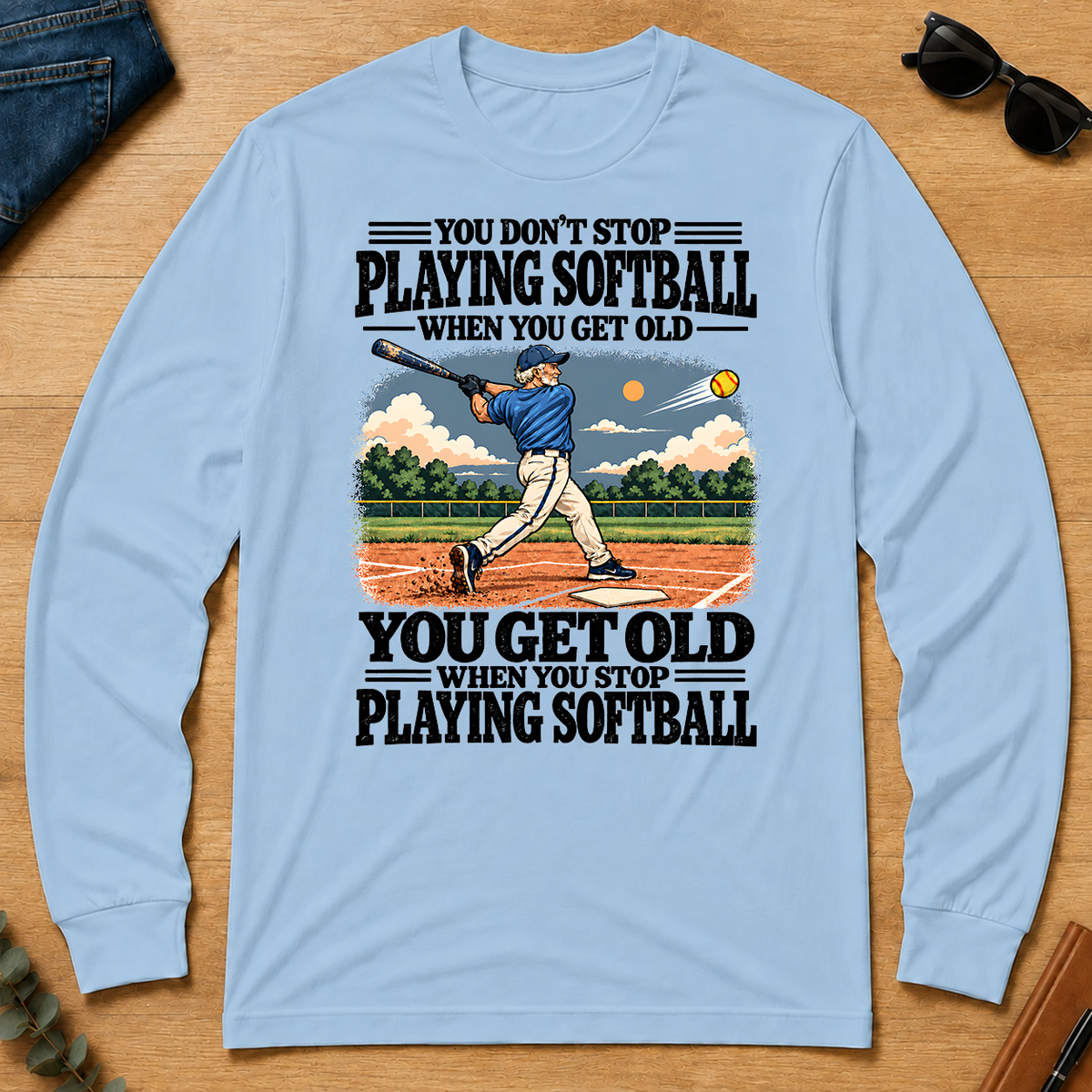 You Get Old When You Stop Playing Softball - light-blue - LST2D-LightBlue