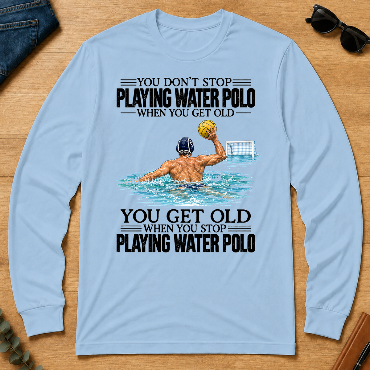 Vintage You Get Old When You Stop Playing Water Polo - light-blue - LST2D-LightBlue