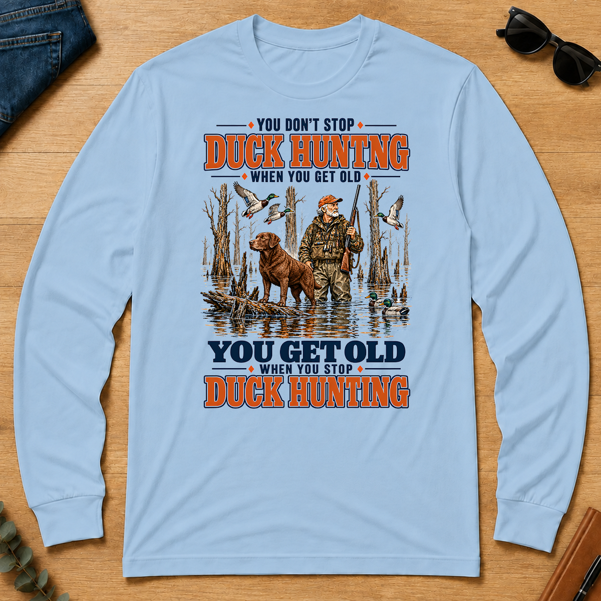 You Get Old When You Stop Duck Hunting With Chesapeake - light-blue - LST2D-LightBlue