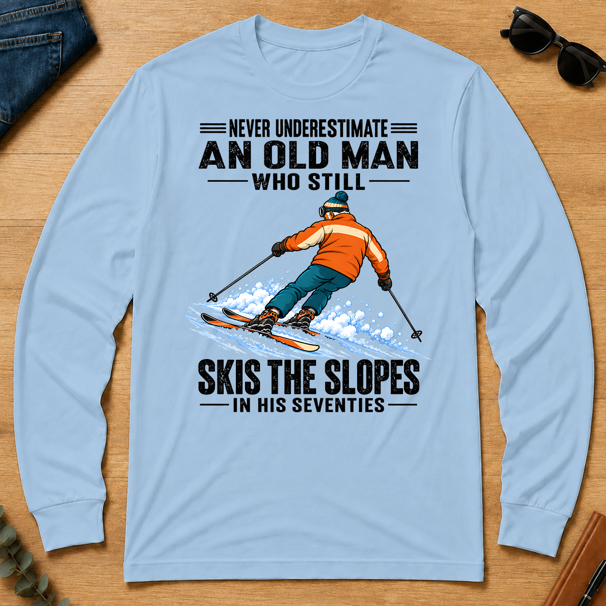 Never Underestimate An Old Man Still Skis The Slopes In His 70s - light-blue - LST2D-LightBlue