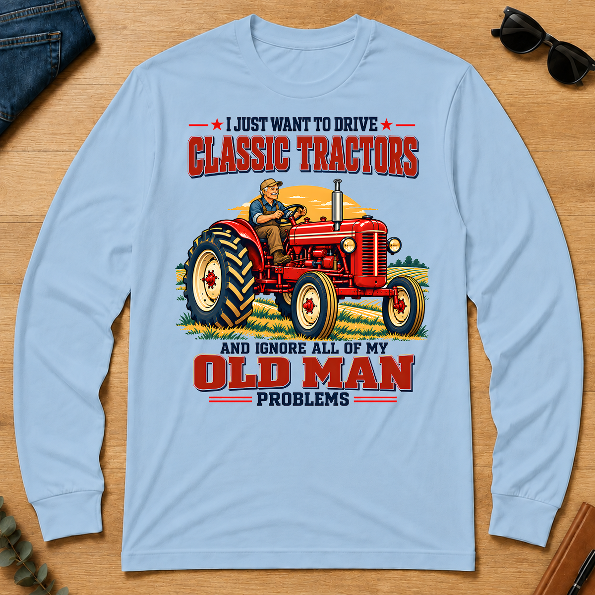 I Just Want To Drve Classic Tractors & Ignore All Old Man Problems - light-blue - LST2D-LightBlue