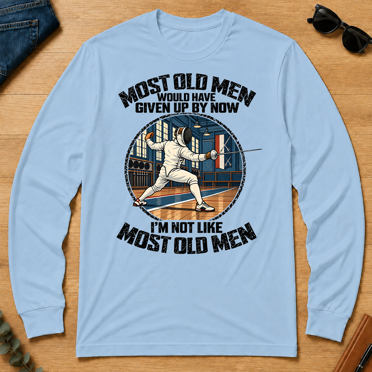 Fencing Most Old Men Would Have Given Up By Now - light-blue - LST2D-LightBlue