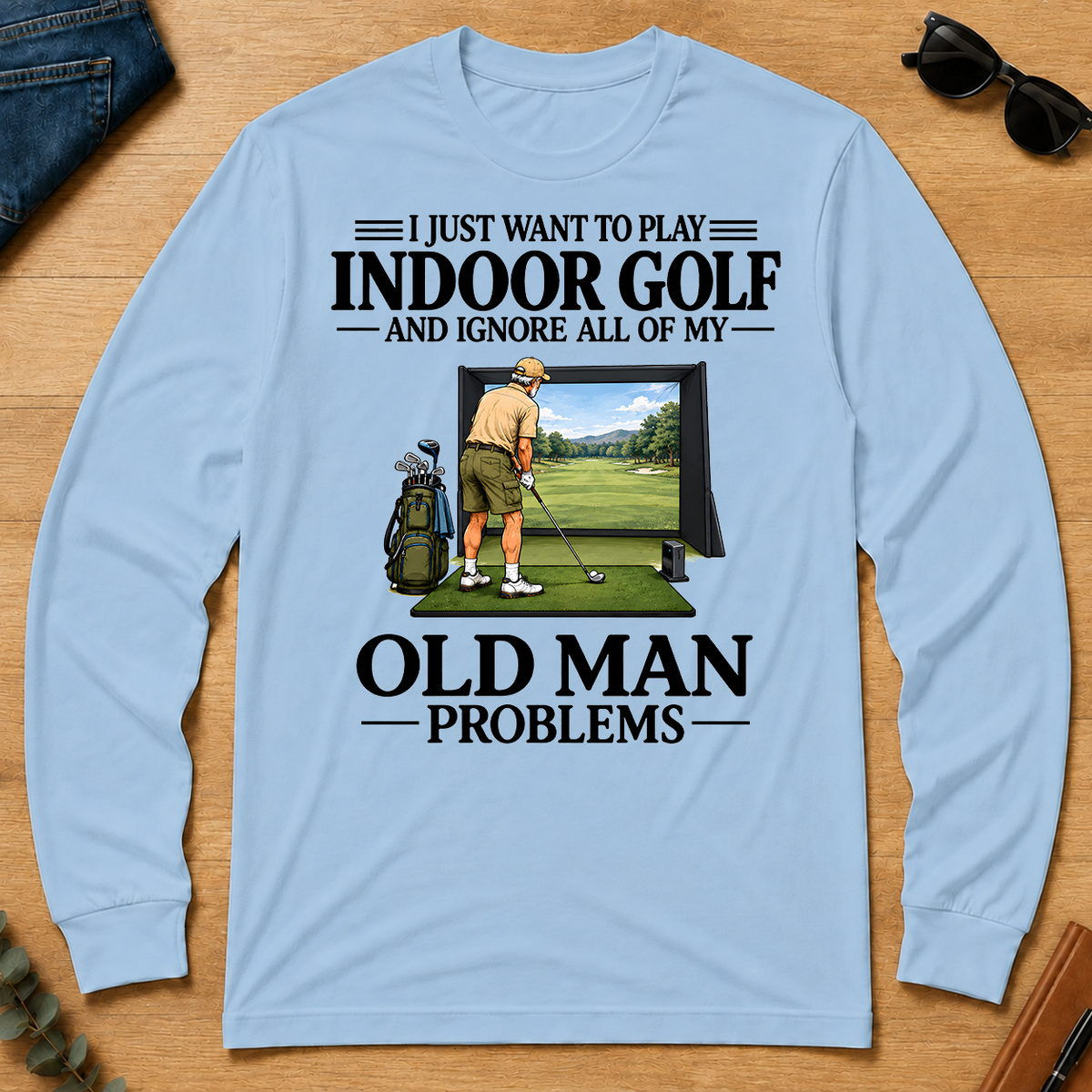 I Just Want To Play Indoor Golf - light-blue - LST2D-LightBlue