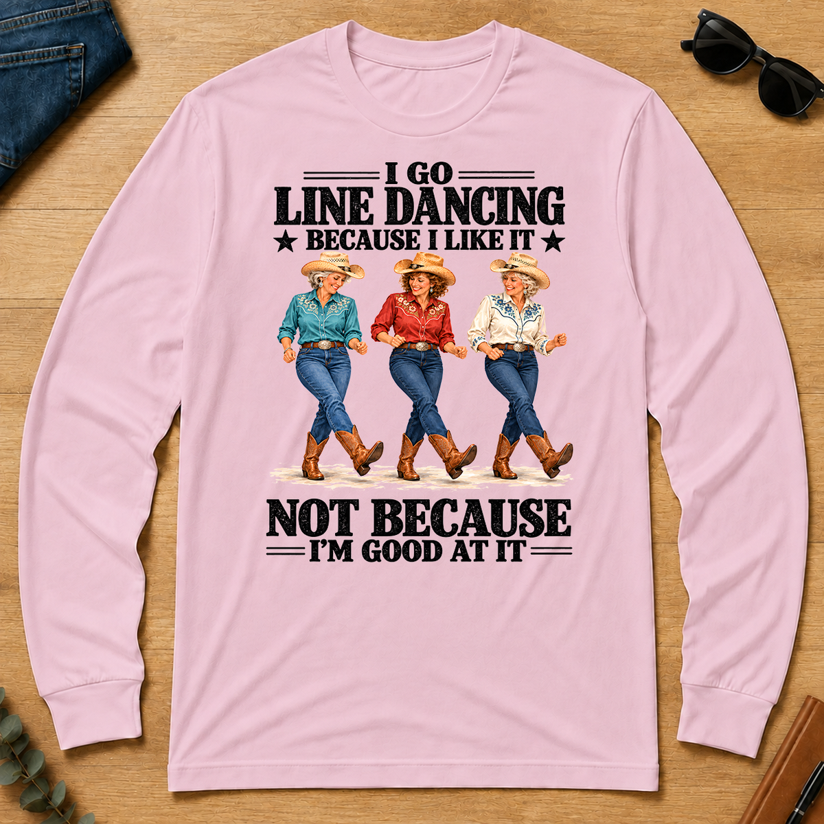 I Go Line Dacncing Because I Like It