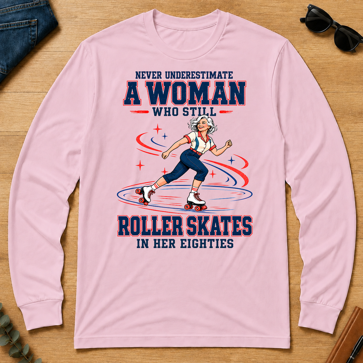 Never Underestimate A Woman Roller Skates In Her 80s - light-pink - LST2D-LightPink
