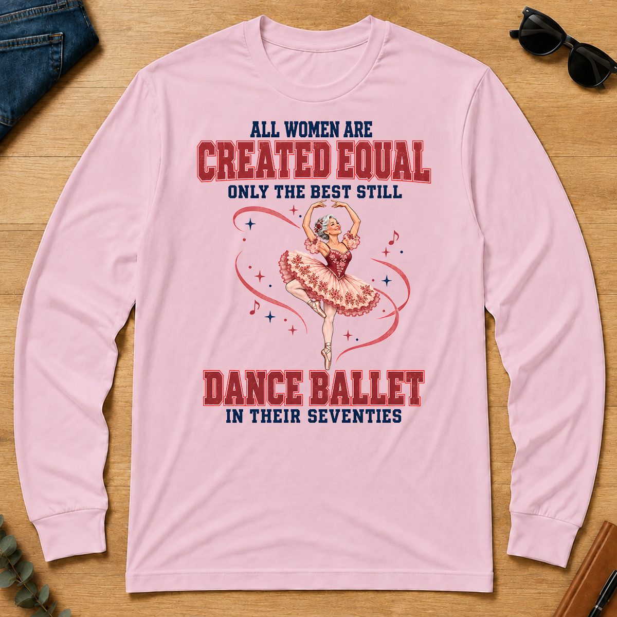 Only the Best Still Dance Ballet in Their 70s - light-pink - LST2D-LightPink