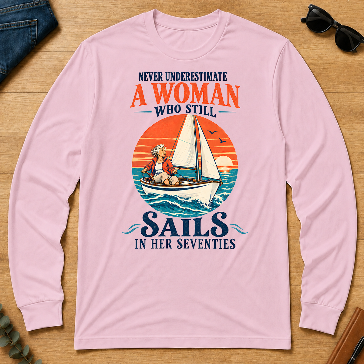 Never Underestimate A Woman Still Sails - light-pink - LST2D-LightPink