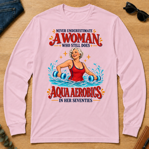 Never Underestimate A Woman Does Aqua Aerobics - light-pink - LST2D-LightPink