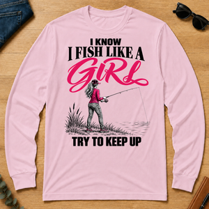 I Know I Fish Like A Girl Try To Keep Up - light-pink - LST2D-LightPink