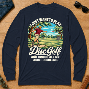 I Just Want To Play Disc Golf & Ignore All Adult Problems - navy - LST2D-Navy